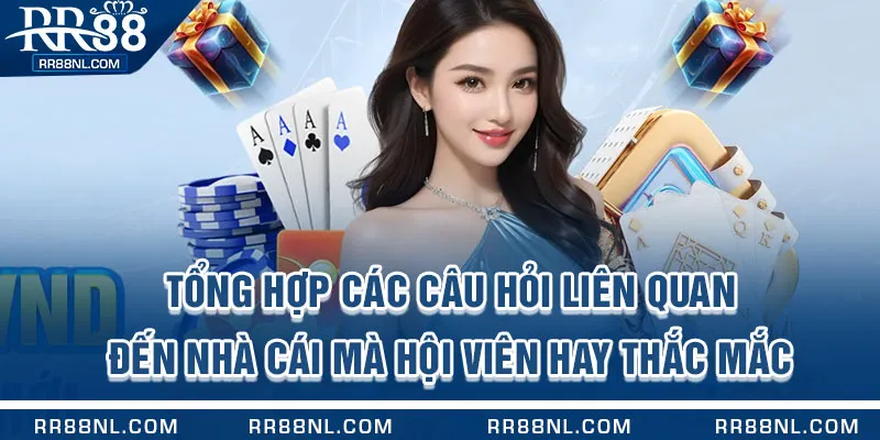 Tổng hợp các câu hỏi liên quan đến nhà cái mà hội viên hay thắc mắc